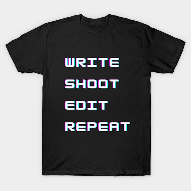 Write Shoot Edit Repeat Movie Filmmaker T-Shirt by EVII101